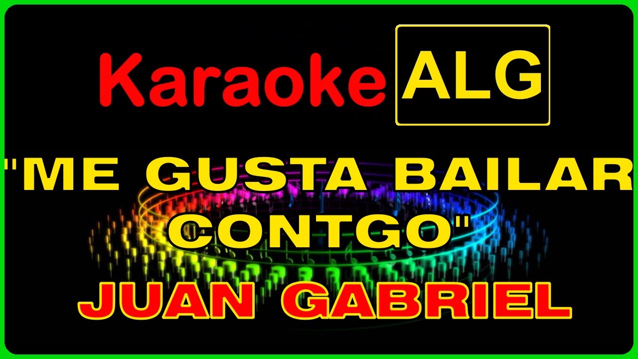 ((( KARAOKE ))) - ME GUSTA BAILAR CONTIGO - Juan Gabriel - I.A. -