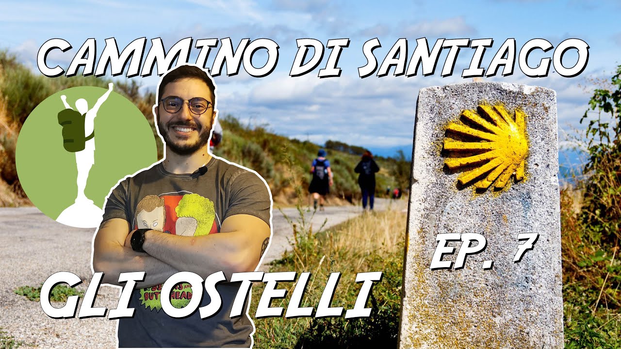 Gli Ostelli - [Ep. 7] | Guida per il Cammino di Santiago
