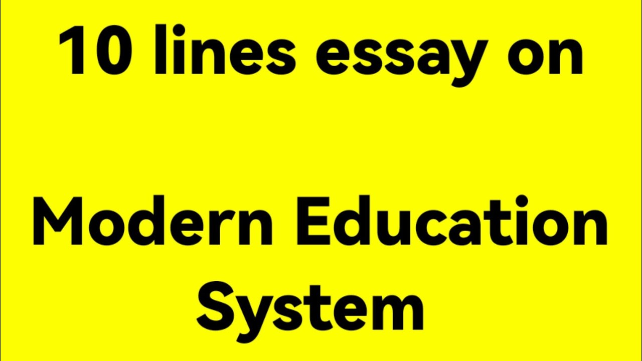 10 lines essay on modern education system//essay on modern education system /modern education system