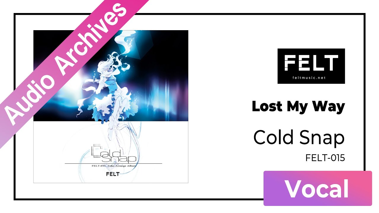 【FELT】03. Lost My Way（FELT-015 Cold Snap）[Audio Archives]