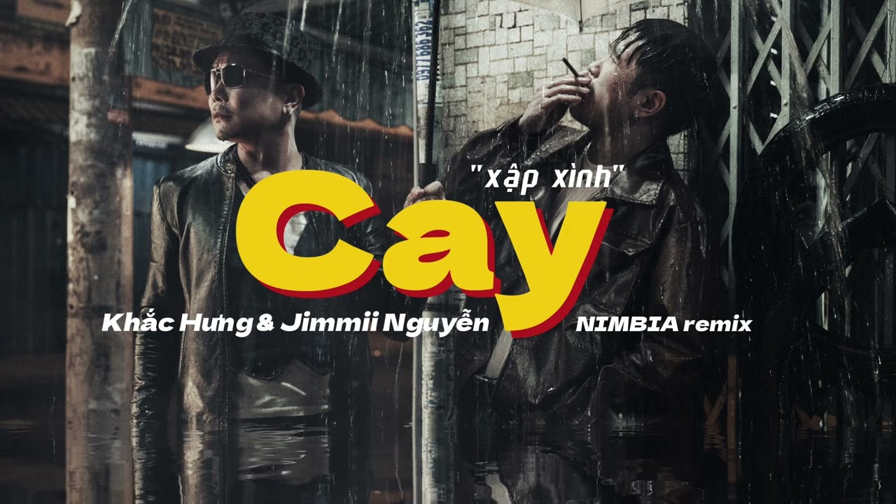 CAY - NIMBIA REMIX | Khắc Hưng, Jimmii Nguyễn (Xập Xình Version)