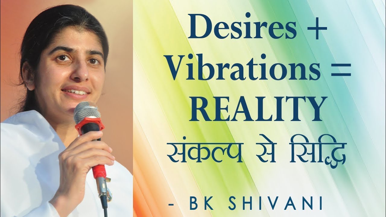 Desires + Vibrations = REALITY: Ep 10 Soul Reflections: BK Shivani (English Subtitles)