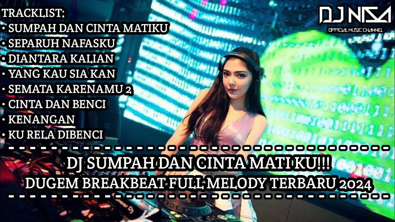 DJ SUMPAH DAN CINTA MATIKU FULL BASS!!! DUGEM BREAKBEAT FULL MELODY TERBARU 2024