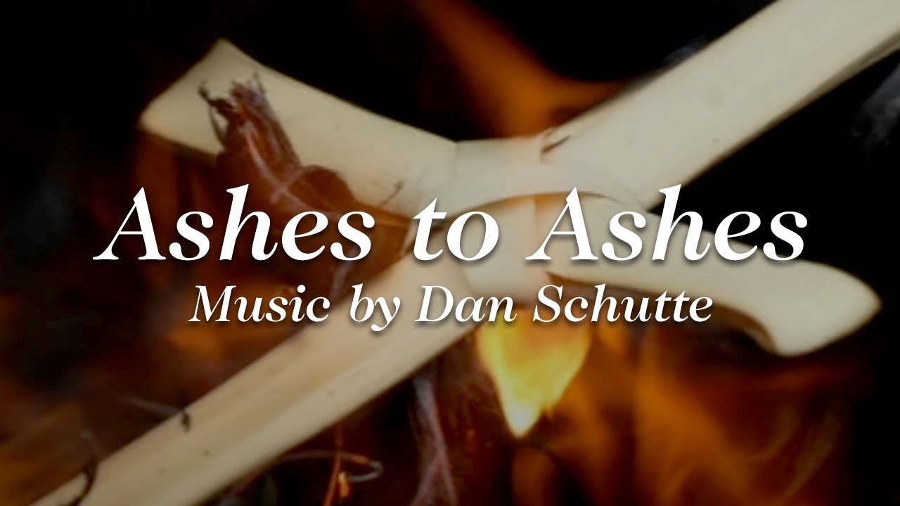 Ashes to Ashes – Dan Schutte [Official Lyric Video]