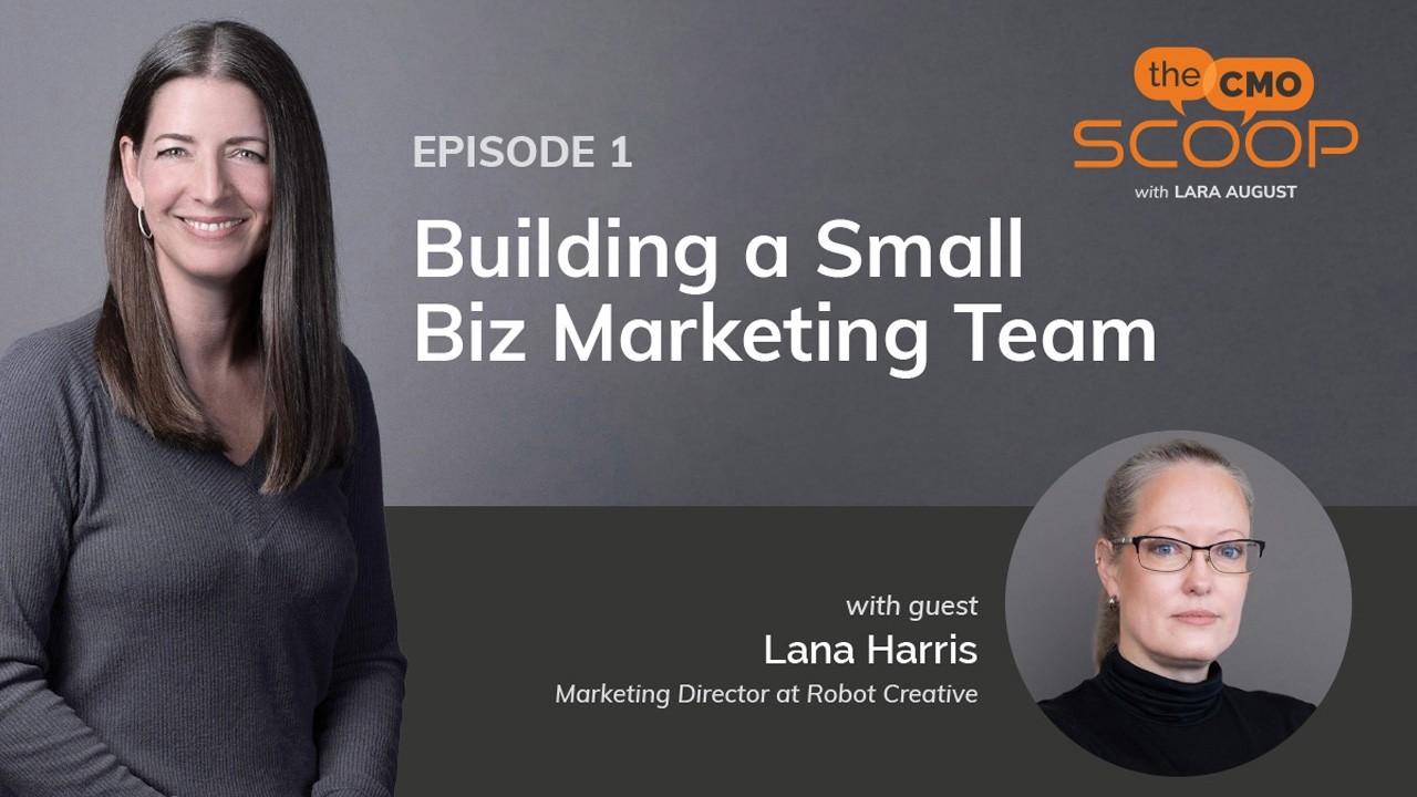 The CMO Scoop - Episode 1: Building a Marketing Team for Small Businesses
