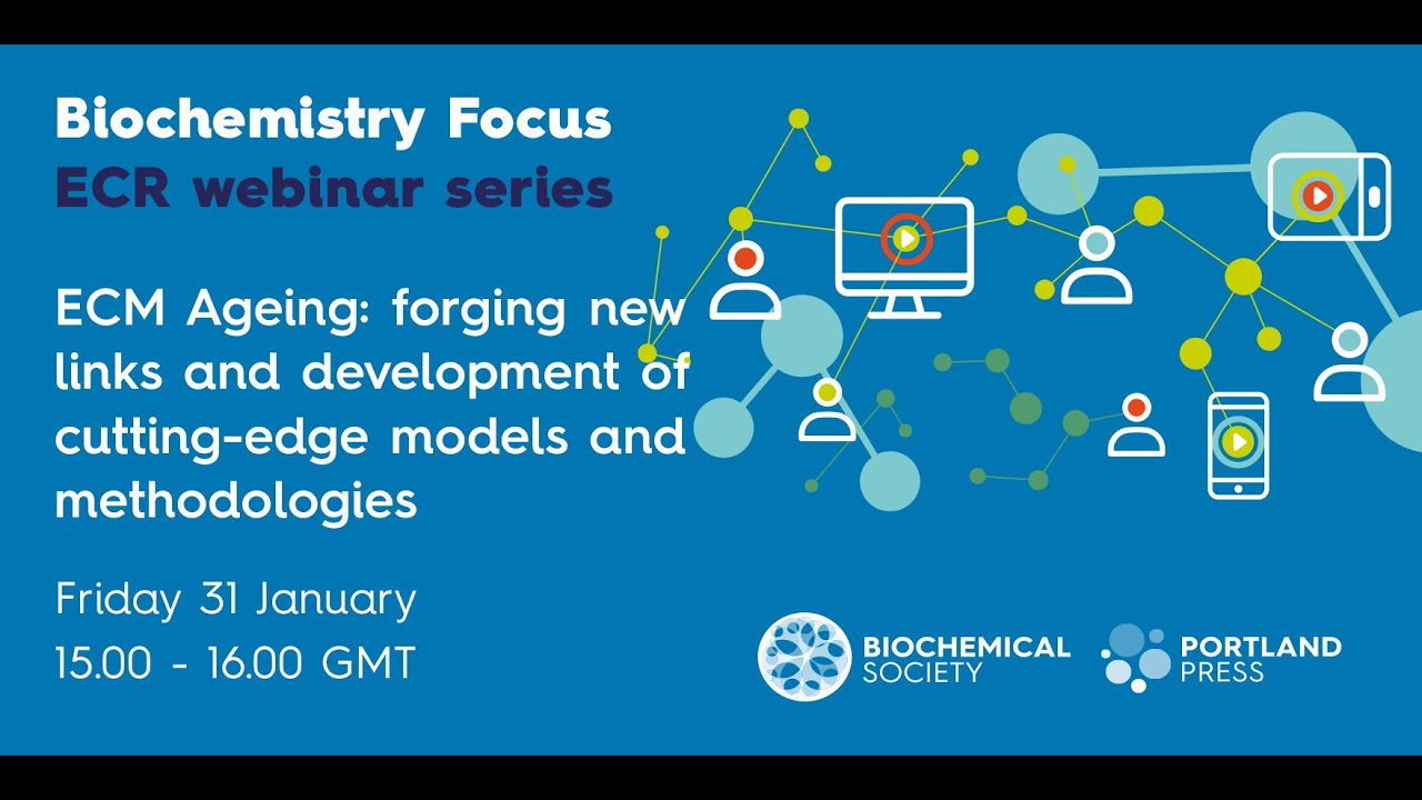 Biochemistry Focus ECR webinar – ECM Ageing: forging new links & development of cutting-edge models