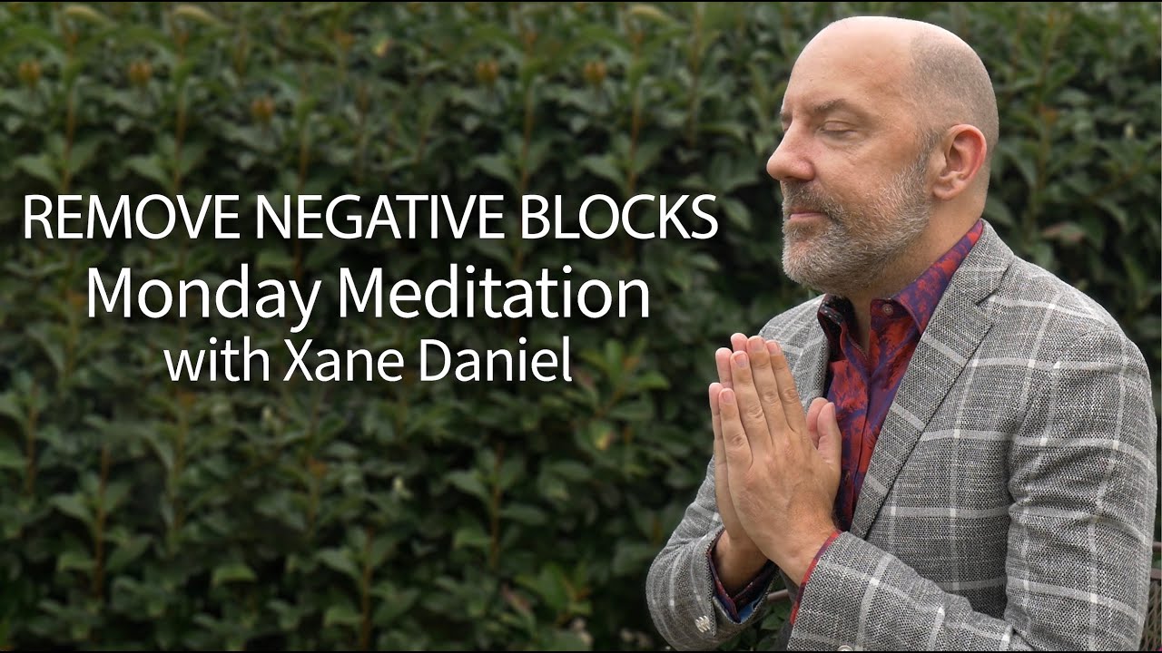 Remove Negative Blocks: The Monday Meditation with Xane Daniel