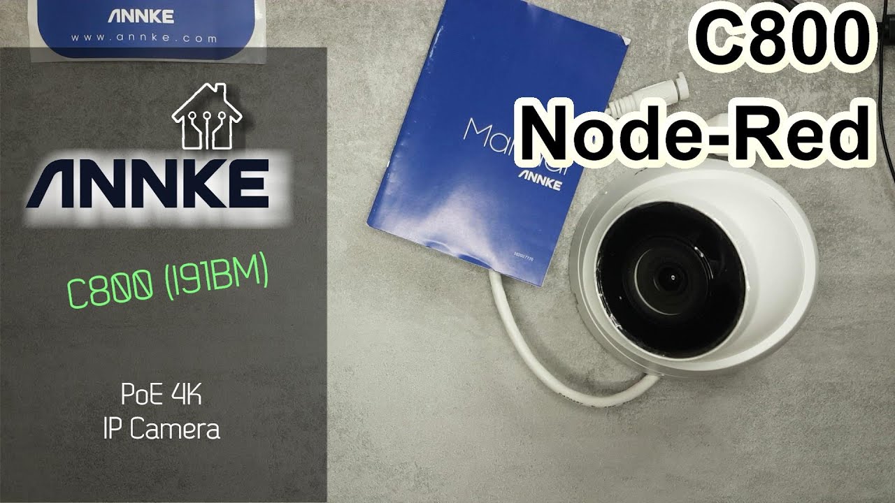 Annke C800: 4K PoE IP camera: Node-Red integration