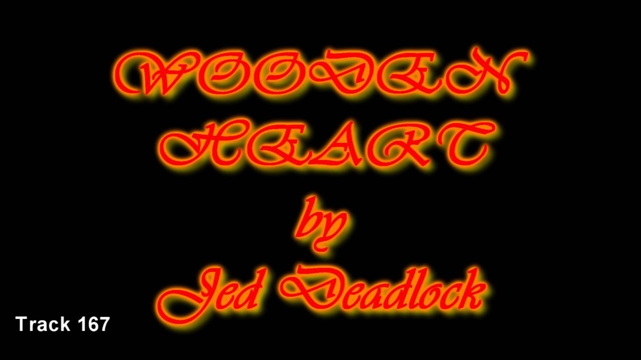 Track 167 Wooden Heart by Jed Deadlock