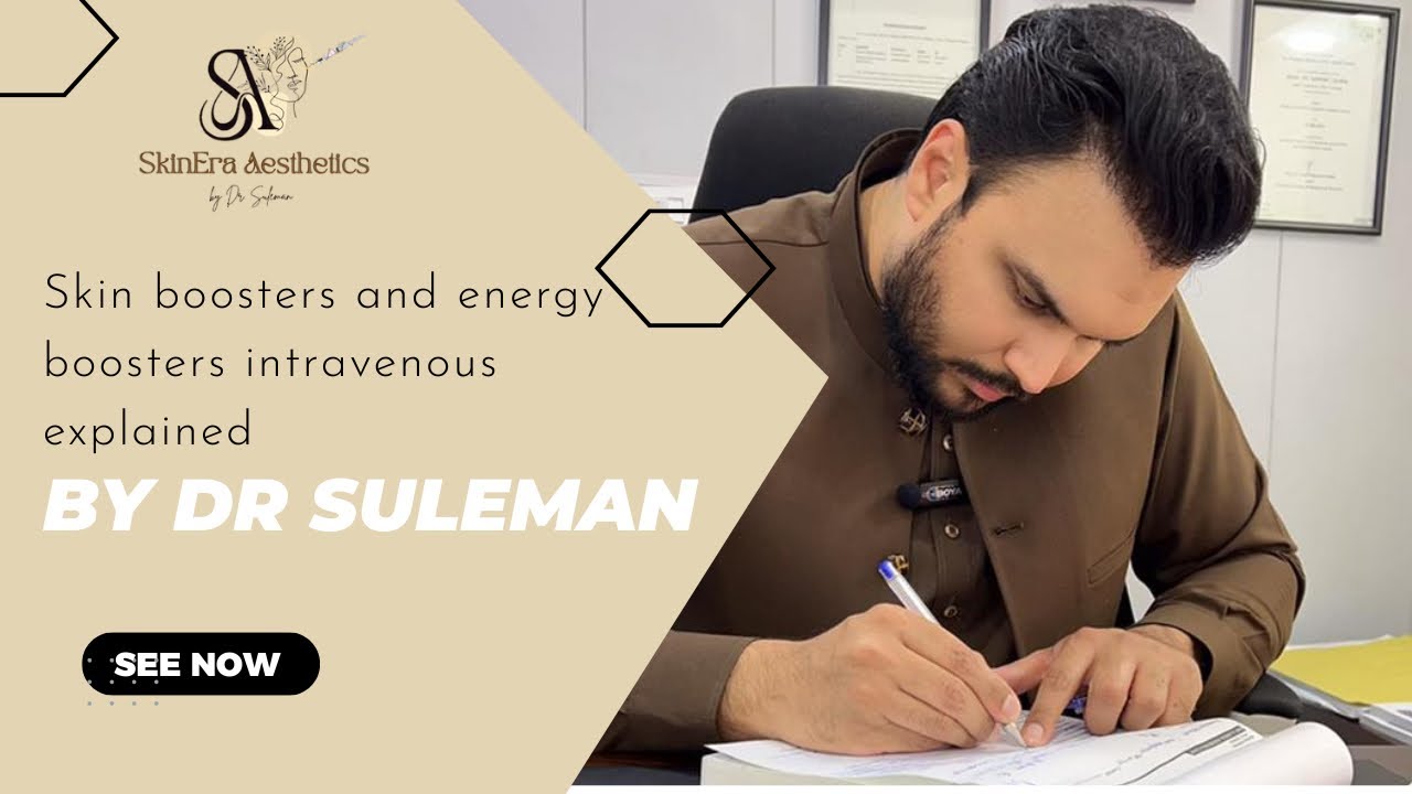 Skin boosters and energy boosters intravenous explained by Dr Suleman