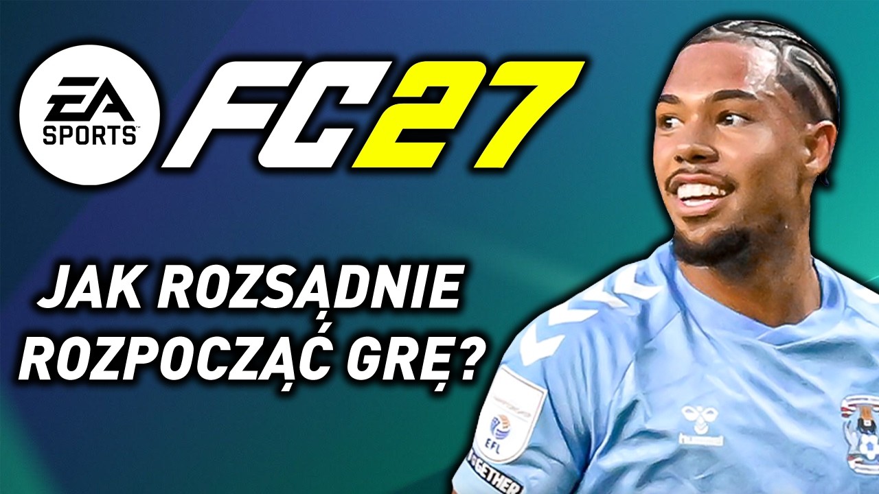 FC 27 - JAK WYSTARTOWAĆ, BY SZYBKO UCZYĆ SIĘ GRY!