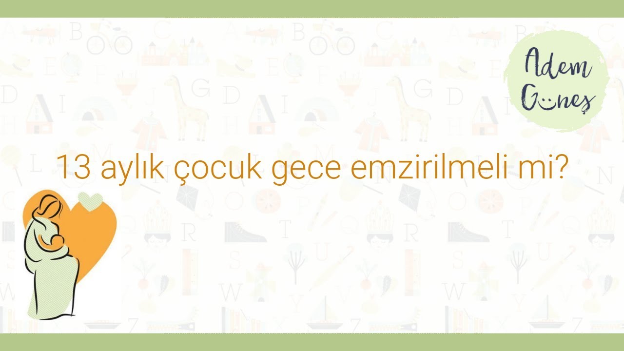 13 aylık çocuk gece emzirilmeli mi ?