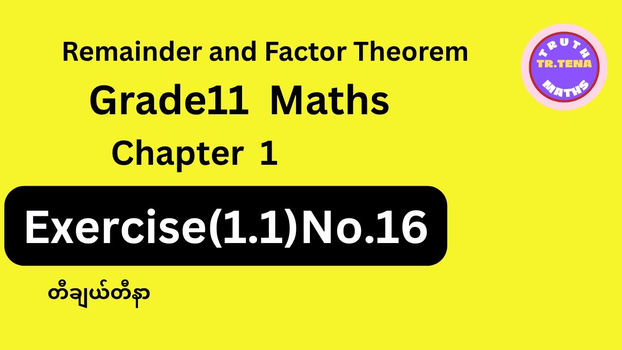 Grade11 maths chapter1, Exercise(1.1)No .16, Remainder and Factor Theorem, Tena