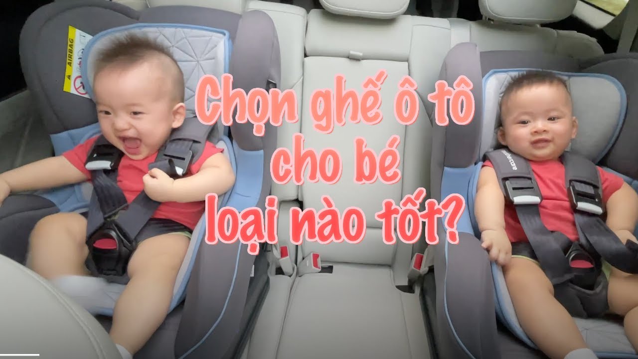 Chọn ghế ô tô cho bé loại nào tốt? | Sara Luu & DKL FAMILY