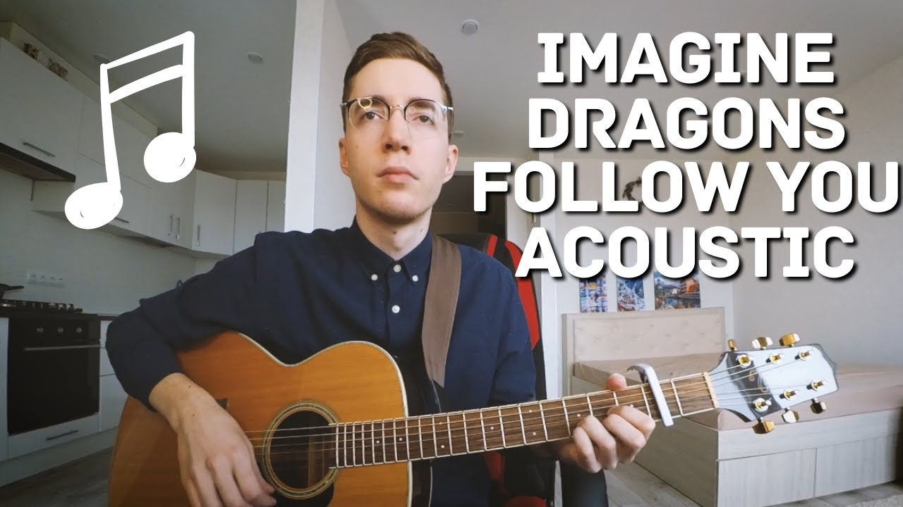 Imagine Dragons - Follow You (Acoustic Cover)