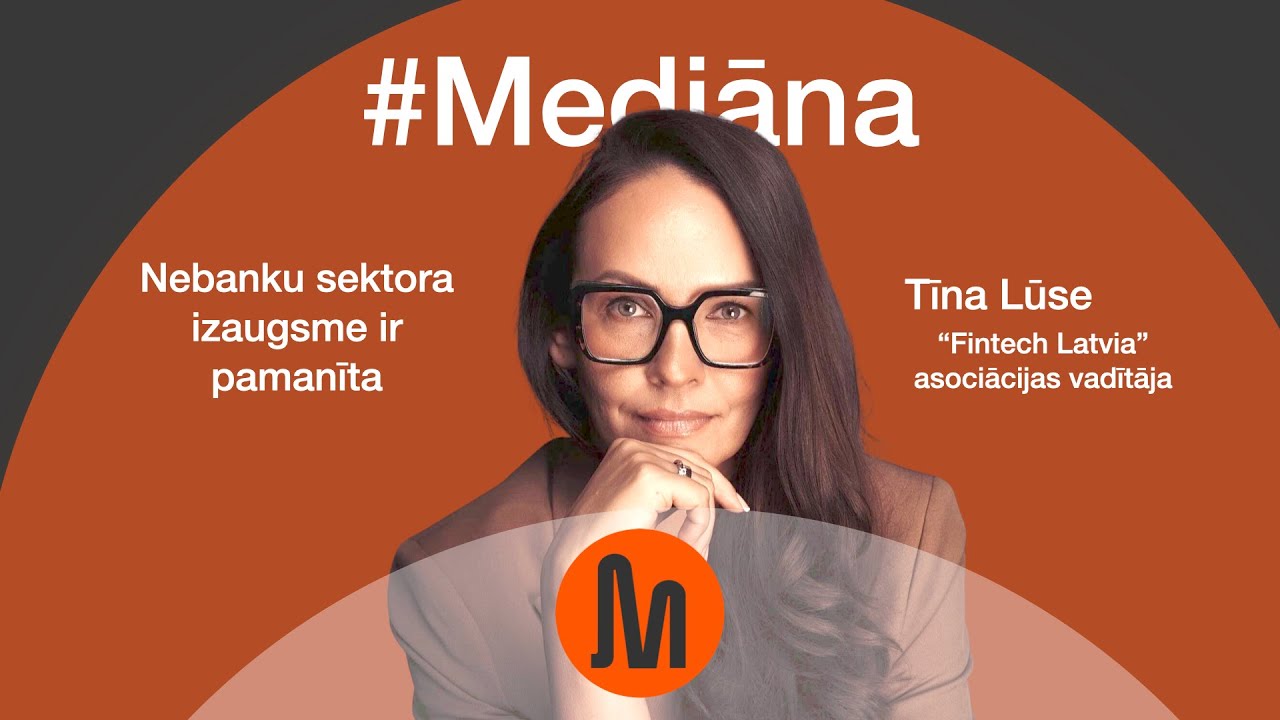 LAT - Nebanku sektors ir izaudzis tik liels, ka to vairs nevar nepamanīt. Tīna Lūse, Fintech Latvia.