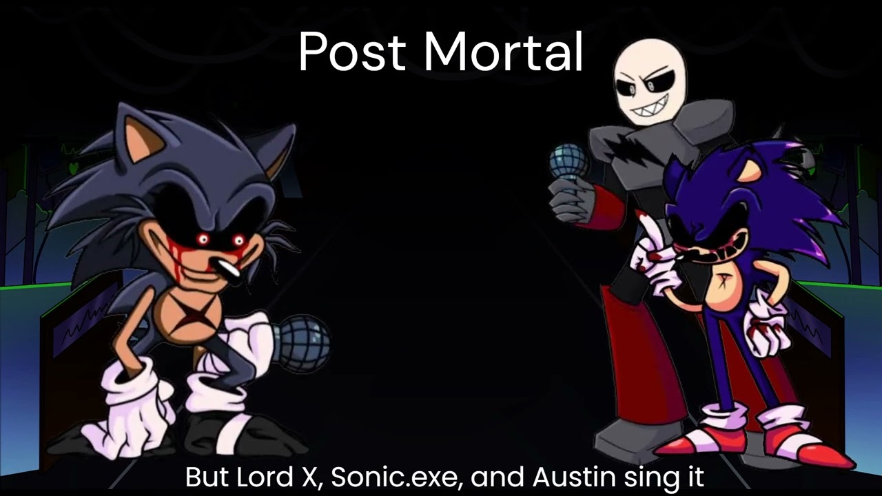 [FNF] Post Mortal (But Lord X, Sonic.exe, and Austin sing it)