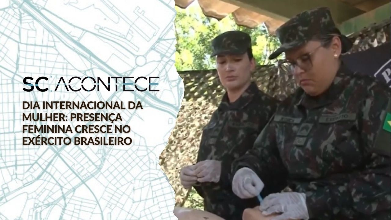 Dia Internacional da Mulher: presença feminina cresce no Exército Brasileiro - SC Acontece