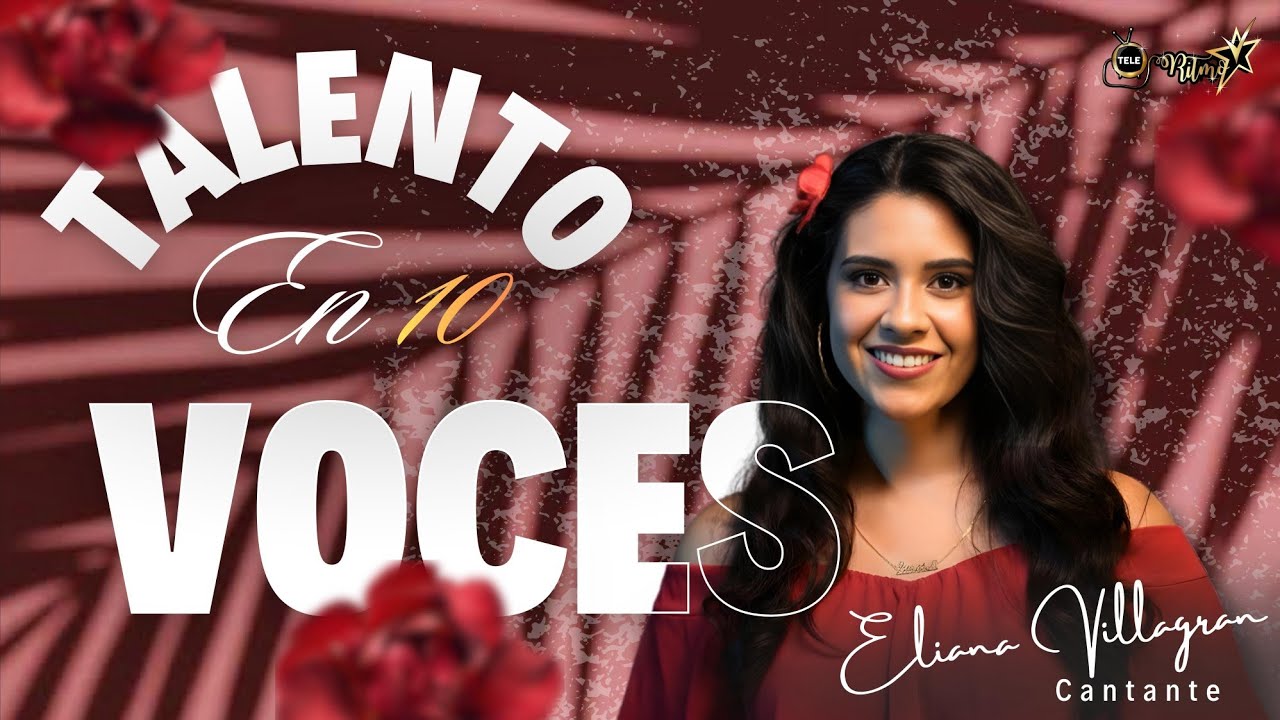 Eliana Villagrán Una joven artista que llegó para quedarse y conquistar con su talento y belleza 