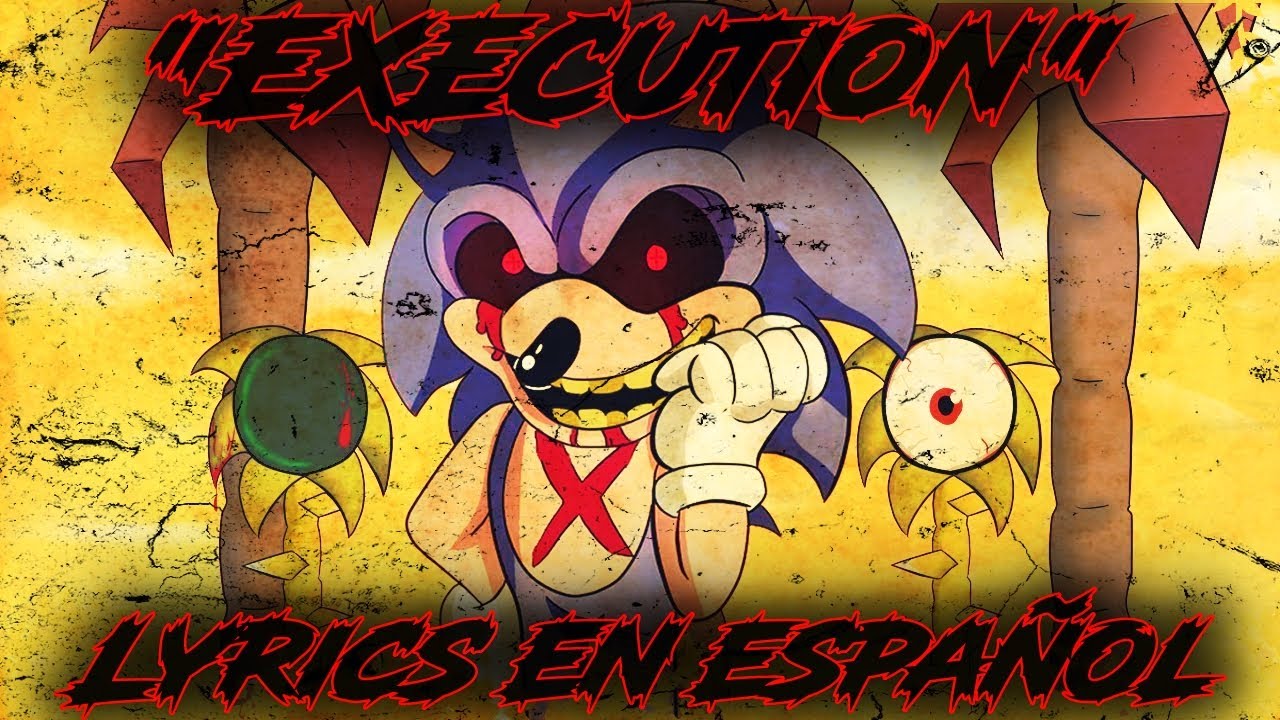 Execution - Lyrics en español - Friday Night Funkin' - FNF Vs. Sonic.exe - BF vs. Lord X