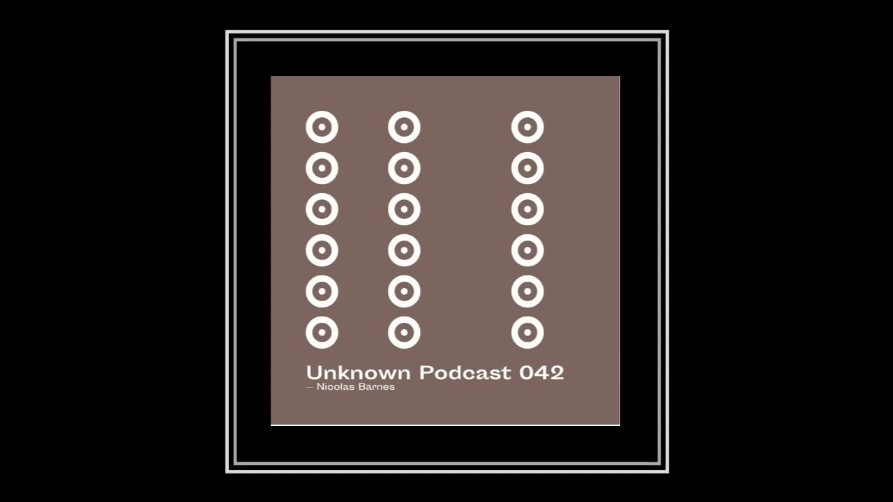 📻NICOLAS BARNES | UNKNOWN RECORDS PODCAST #ROMINIMAL