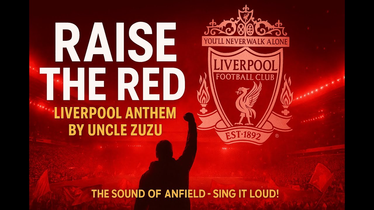 Uncle Zuzu LiverPool Anthem Raise the Red