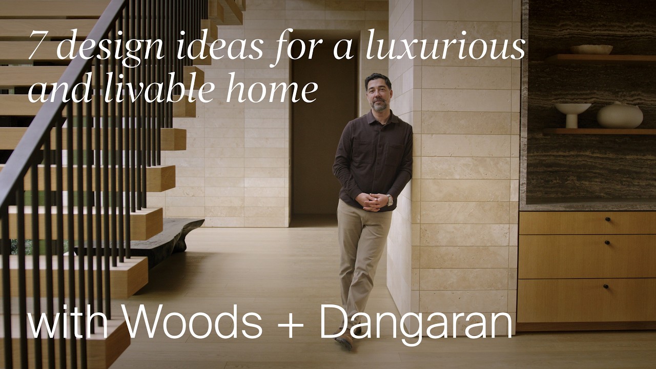 7 Design Ideas For A Luxurious and Livable Home with Woods + Dangaran (Design Masterclass)