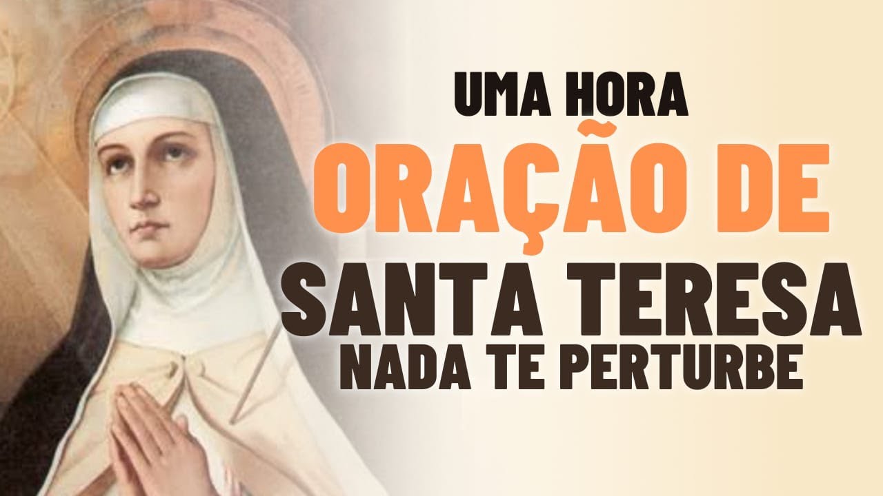 UMA HORA DA ORAÇÃO DE SANTA TERESA - NADA TE PERTURBE - OUÇA DORMINDO 🙏