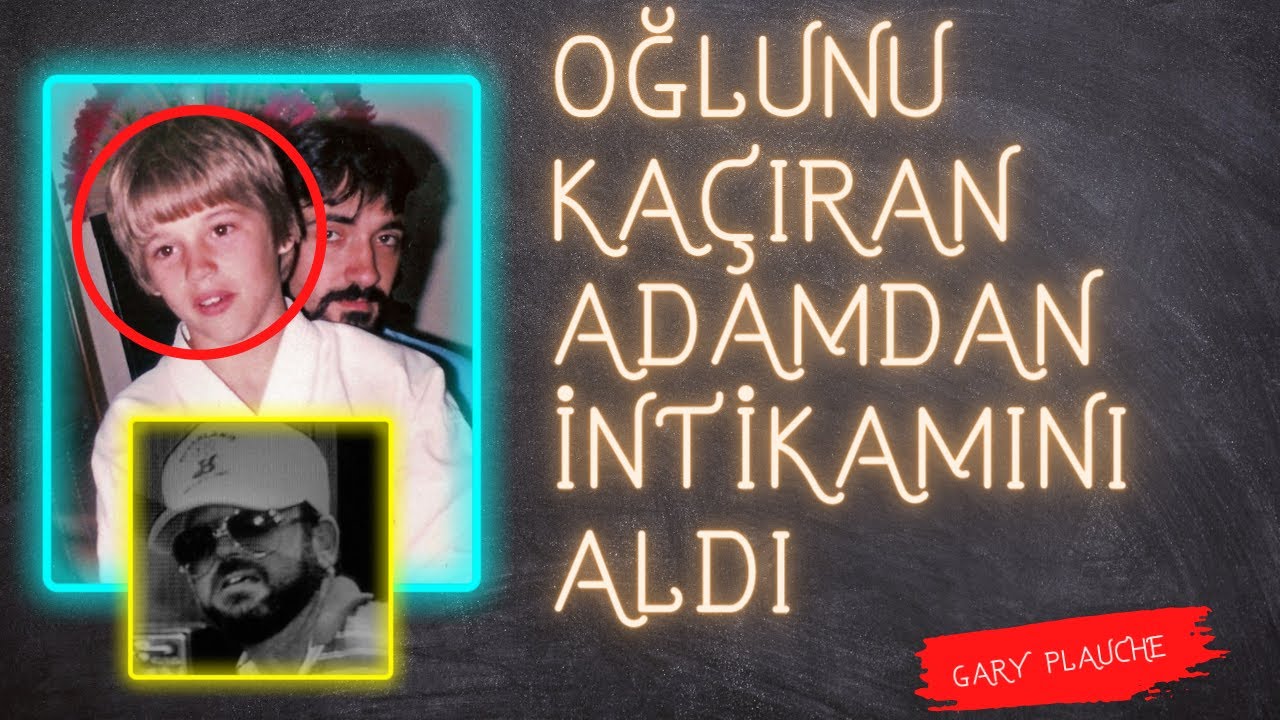 Bir Babanın En Zor Sınavı: Gary Plauche Olayı