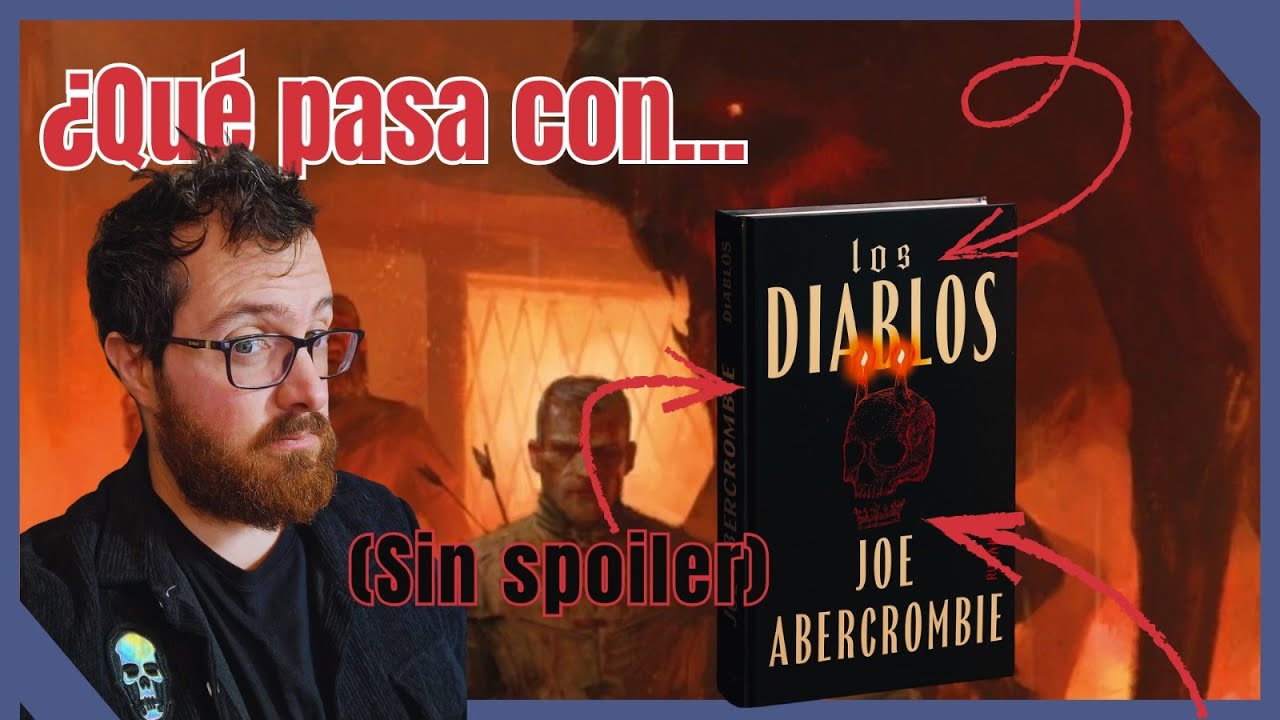 LOS DIABLOS (Joe Abercrombie) - ¿Qué pasa con Lord Grimdark? (Sin Spoiler)