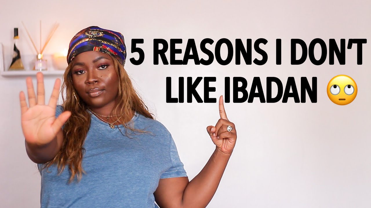 5 REASONS WHY I DON’T LIKE IBADAN NIGERIA 😩😩😩  | WATCH THIS BEFORE MOVING TO IBADAN