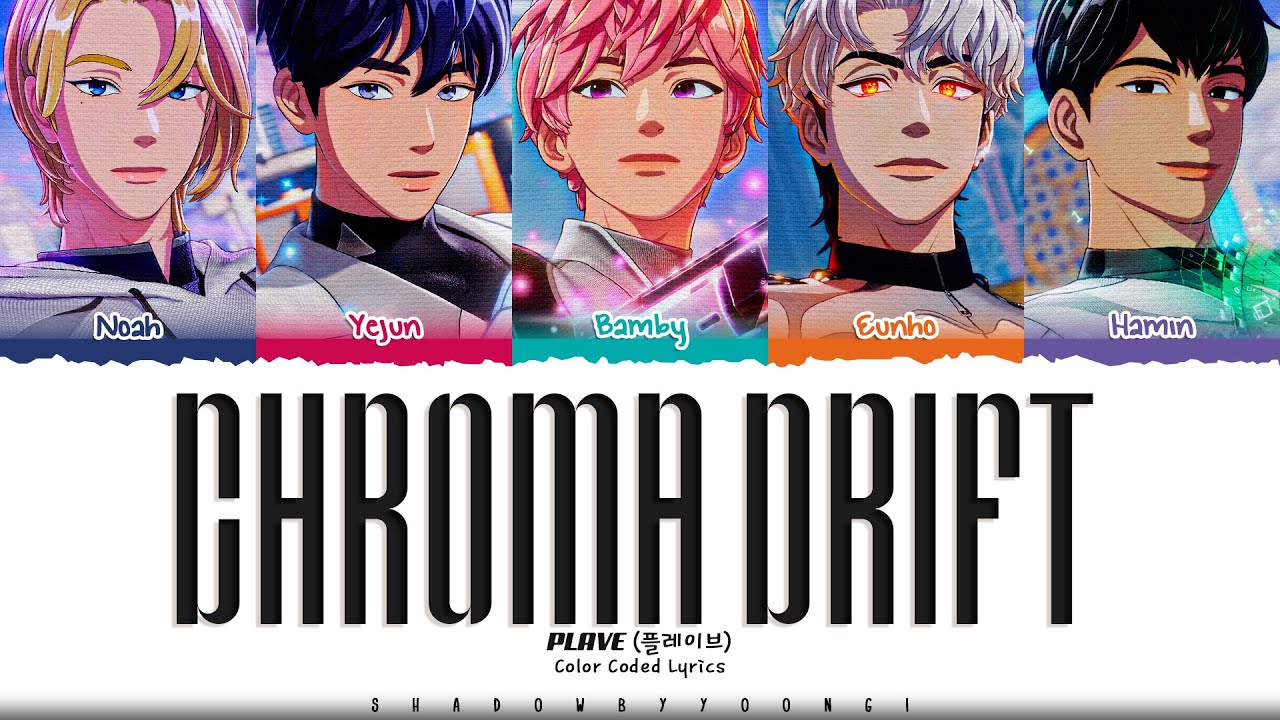 PLAVE 'Chroma Drift' Lyrics (플레이브 Chroma Drift 가사) [Color Coded Han_Rom_Eng] | ShadowByYoongi