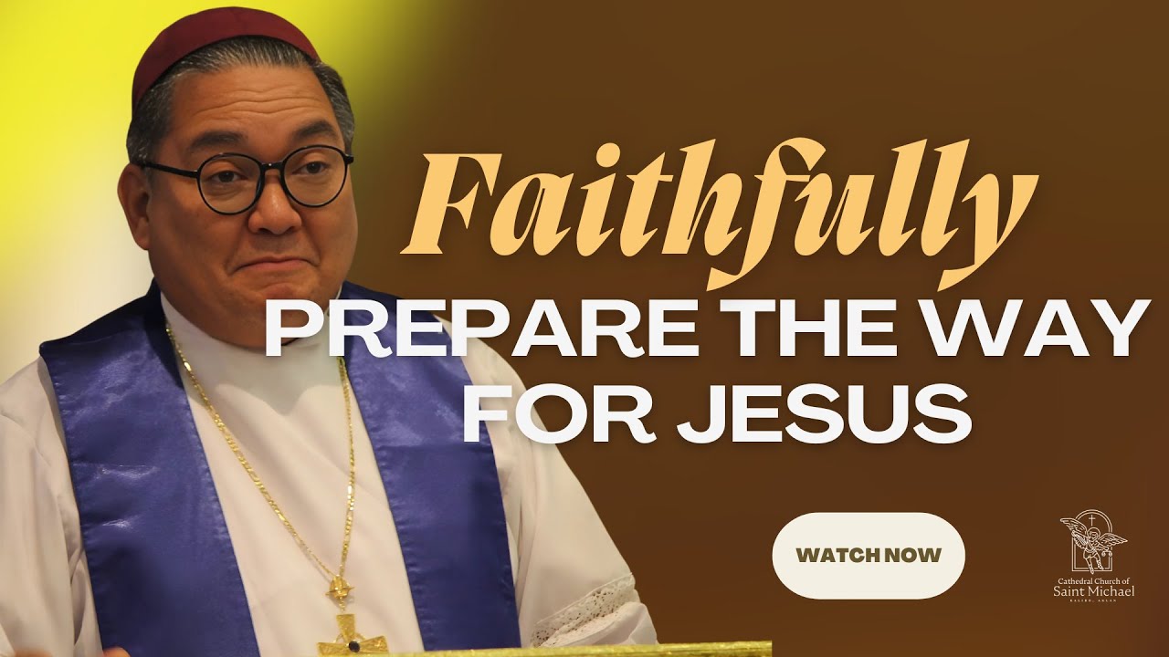 Faithfully Prepare the Way for Jesus| +Bp. Romie- Jun Peñalosa|  December 8, 2024