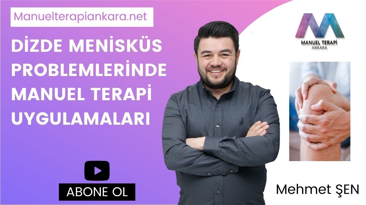 Manuel Terapi: Dizde Menisküs Problemlerinde Manuel Terapi Uygulamaları