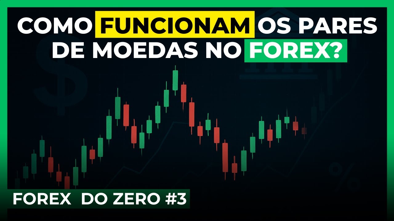 Forex do Zero #3 - Como o dinheiro é negociado no Forex? Entenda os pares de moedas