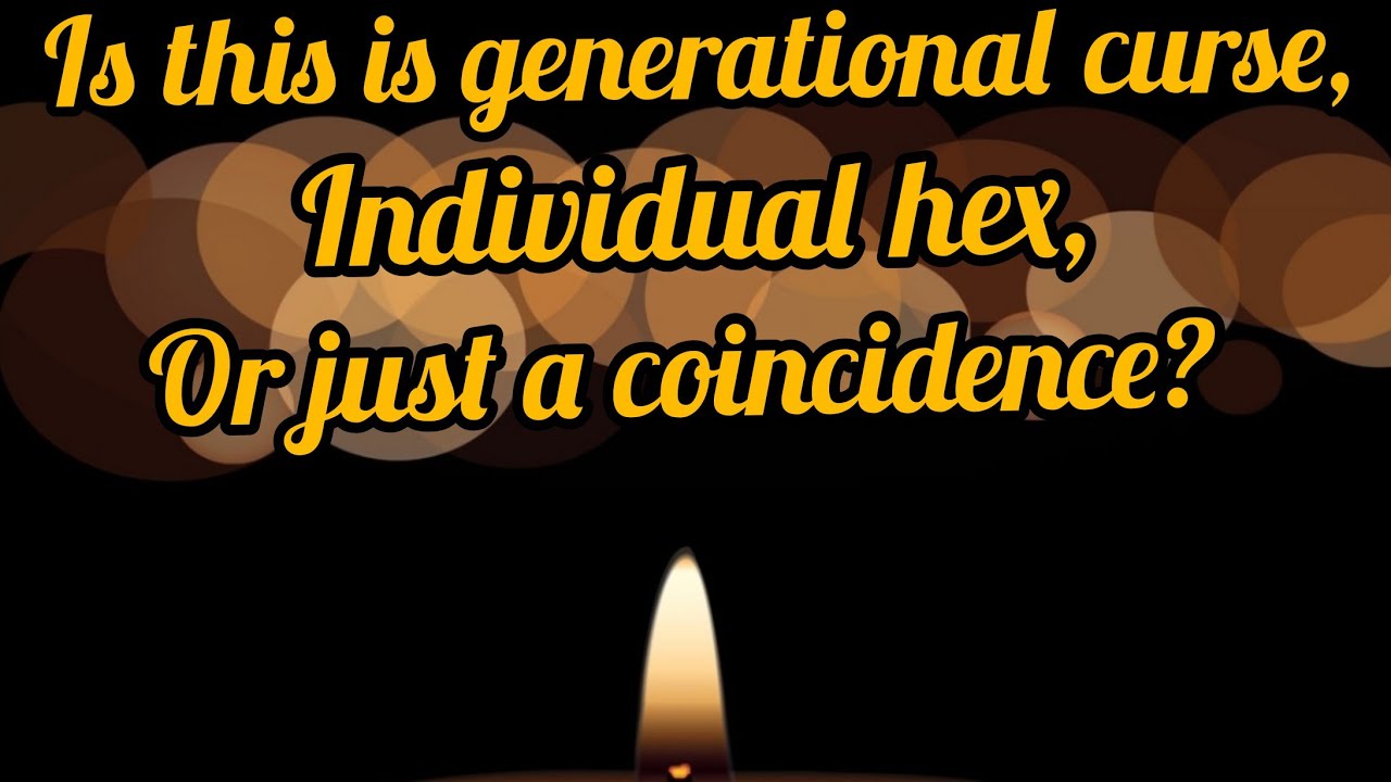 Is this a Generational Curse, Individual Hex, or just a Coincidence?🤔
