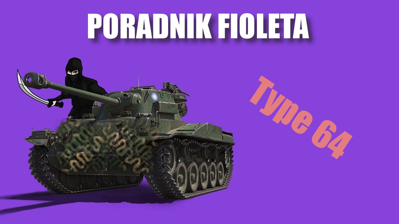 Poradnik fioleta - Type 64 | World Of Tanks