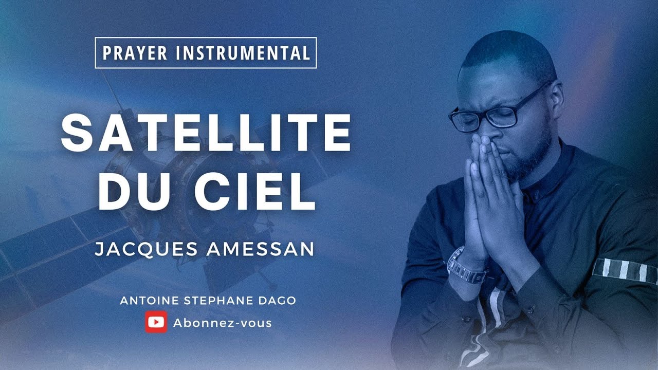 SATELLITE DU CIEL : INSTRUMENTALE DE PRIERE