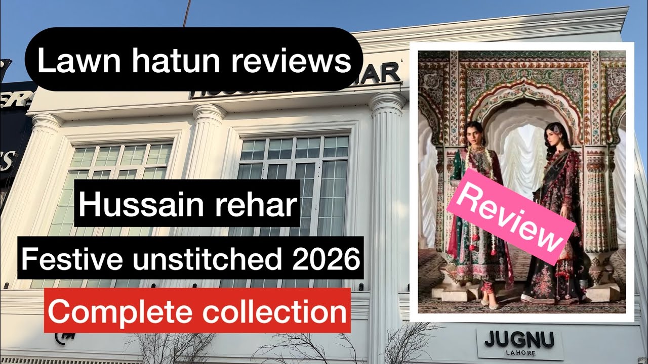 Hussain rehar unstitched wedding 2026 | lawn hatun reviews