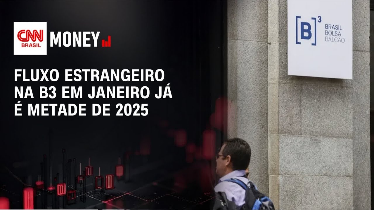 Fluxo estrangeiro na B3 em janeiro já é metade de 2025 | MONEY NEWS