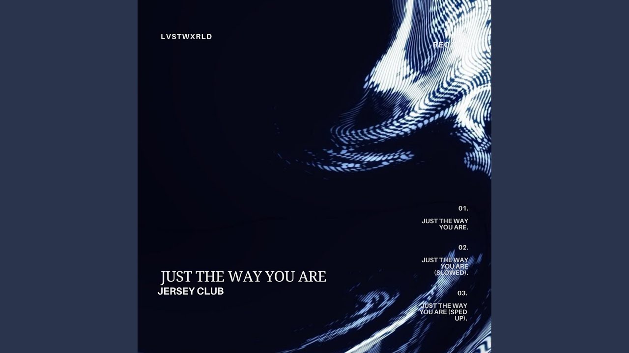 JUST THE WAY YOU ARE (SPED UP)