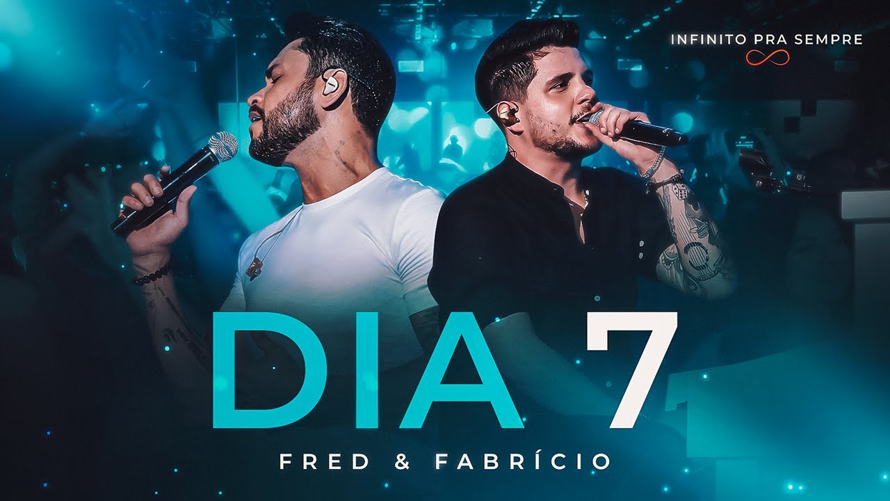 Fred e Fabrício - Dia 7 (Infinito Pra Sempre)