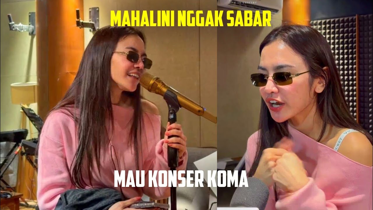 MAHALINI NGGAK SABAR, MAU KONSER KOMA
