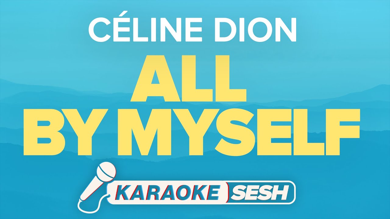 Céline Dion - All By Myself (Karaoke)
