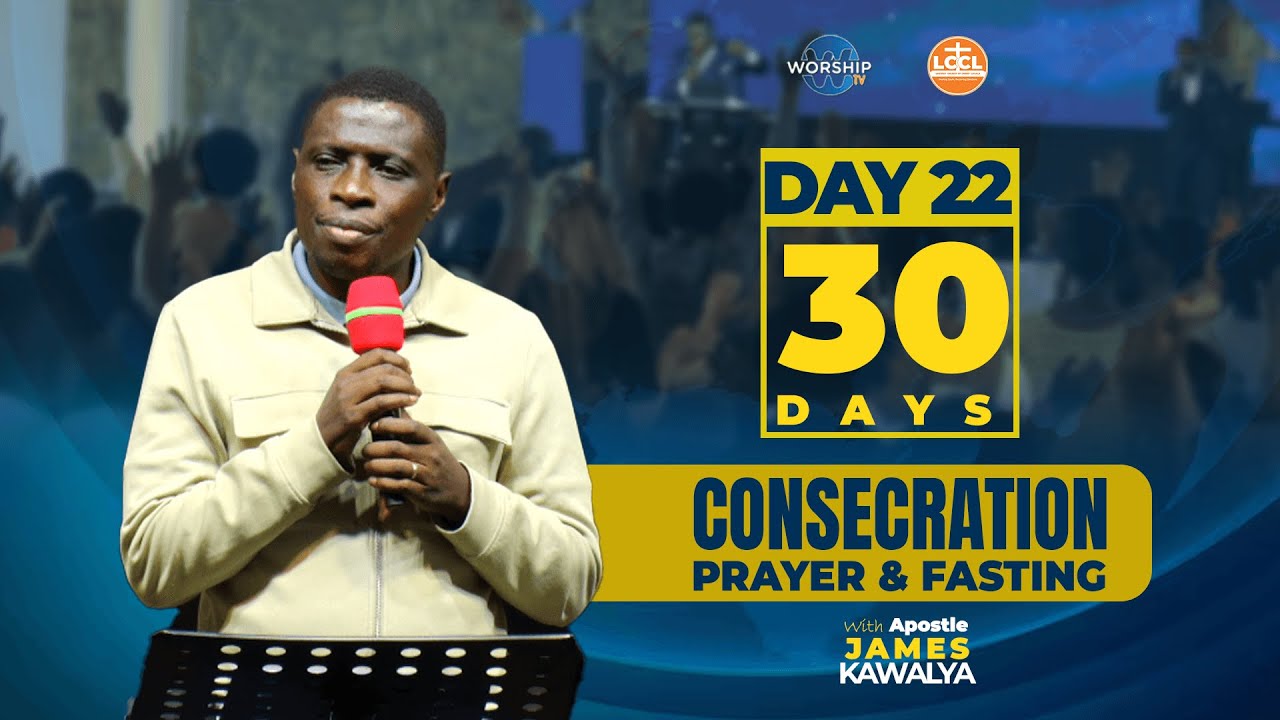 🛑DAY 22 | 30 DAYS OF CONSECRATION FASTING |EVENING GLORY | AP. JAMES KAWALYA