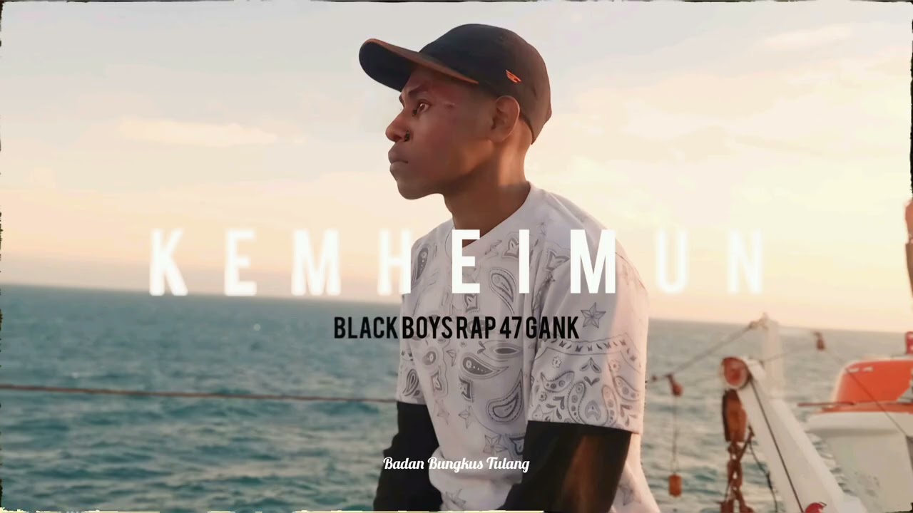 KEMHEIMUN [BLACK BOYS RAP 47 GANK ]