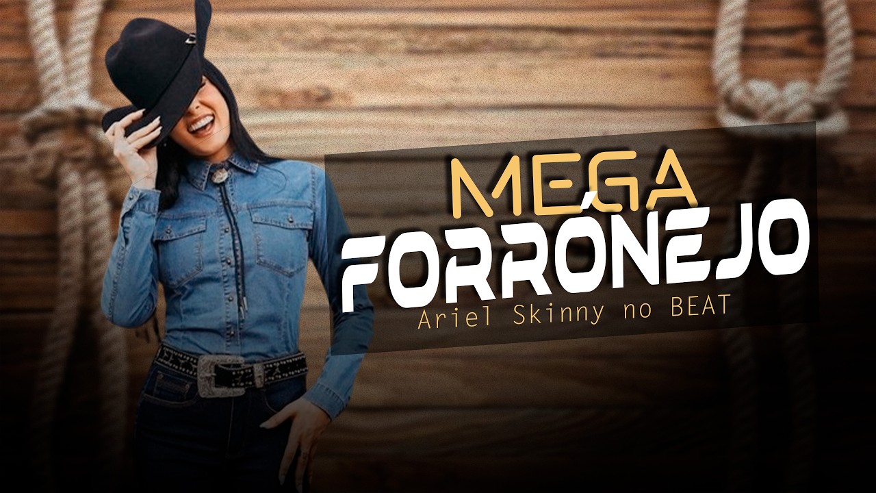 MEGA FORRÓNEJO | Sertanejo em Ritmo de Forró | By. Ariel Skinny [ REMIX ]