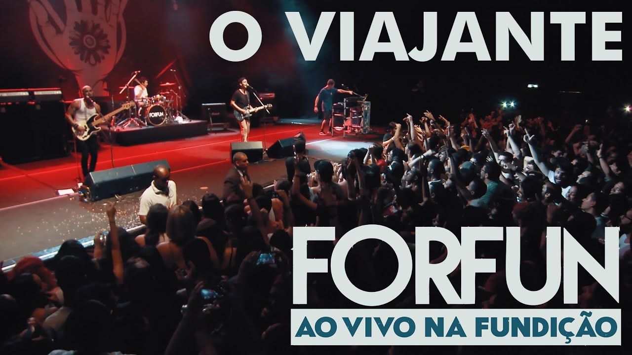 Forfun - O Viajante (Ao Vivo na Fundi&ccedil;&atilde;o)