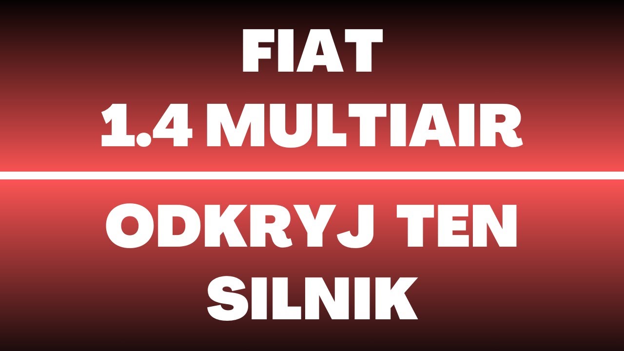 Silnik Fiat 1.4 MultiAir - opinie, recenzja, wady, zalety, usterki, dane techniczne