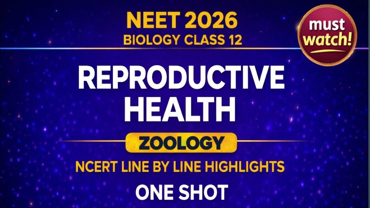 Reproductive Health | Class 12 Biology | NCERT Line by Line Highlights | NEET 2026 | 